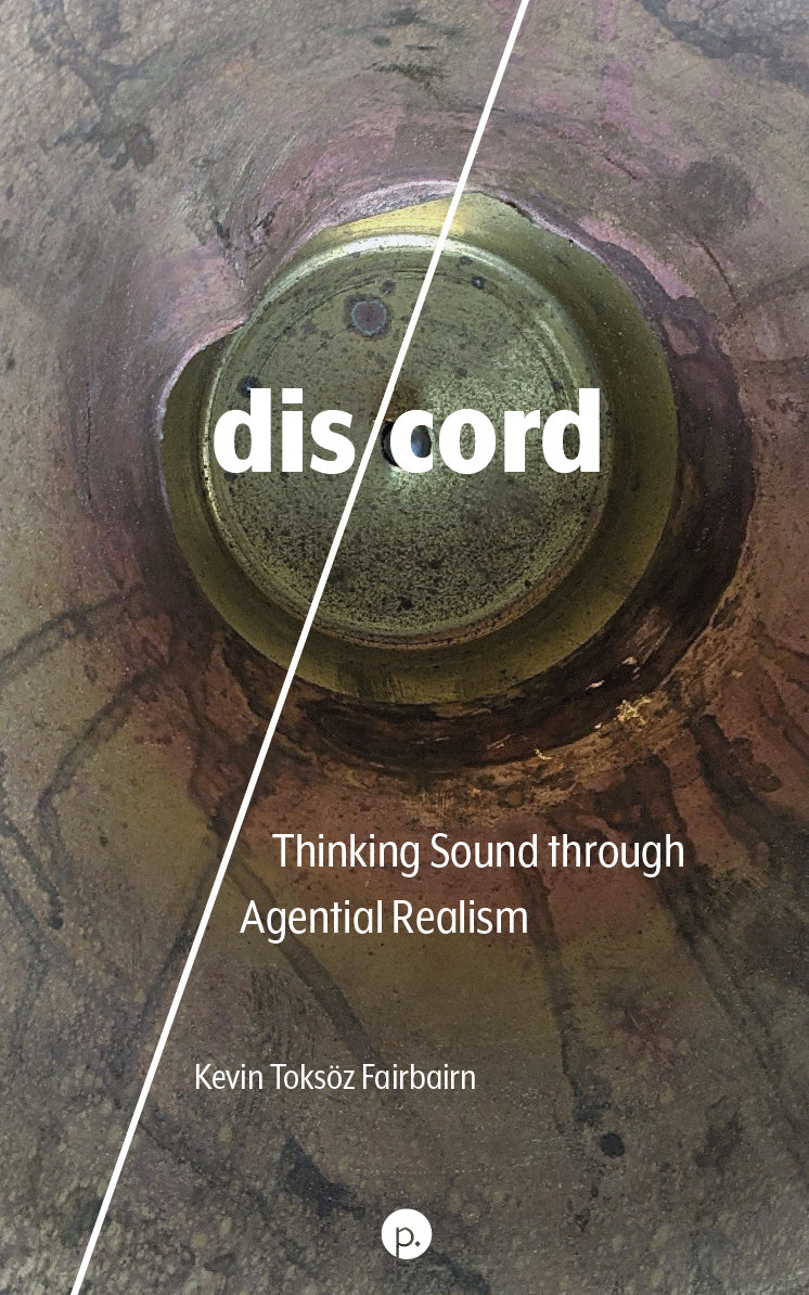 Kevin Toksöz Fairbairn • dis/cord: Thinking Sound Through Agential Realism