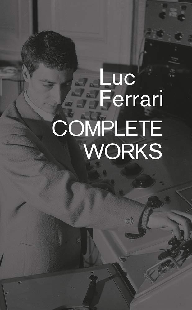 Luc Ferrari • Complete Works