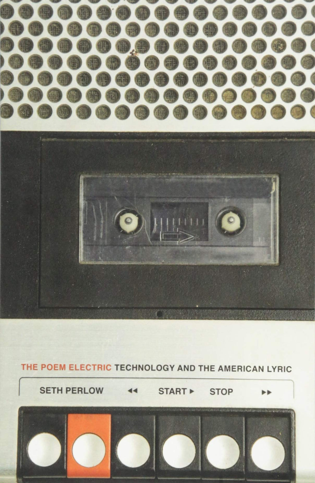 Seth Perlow • The Poem Electric: Technology and the American Lyric