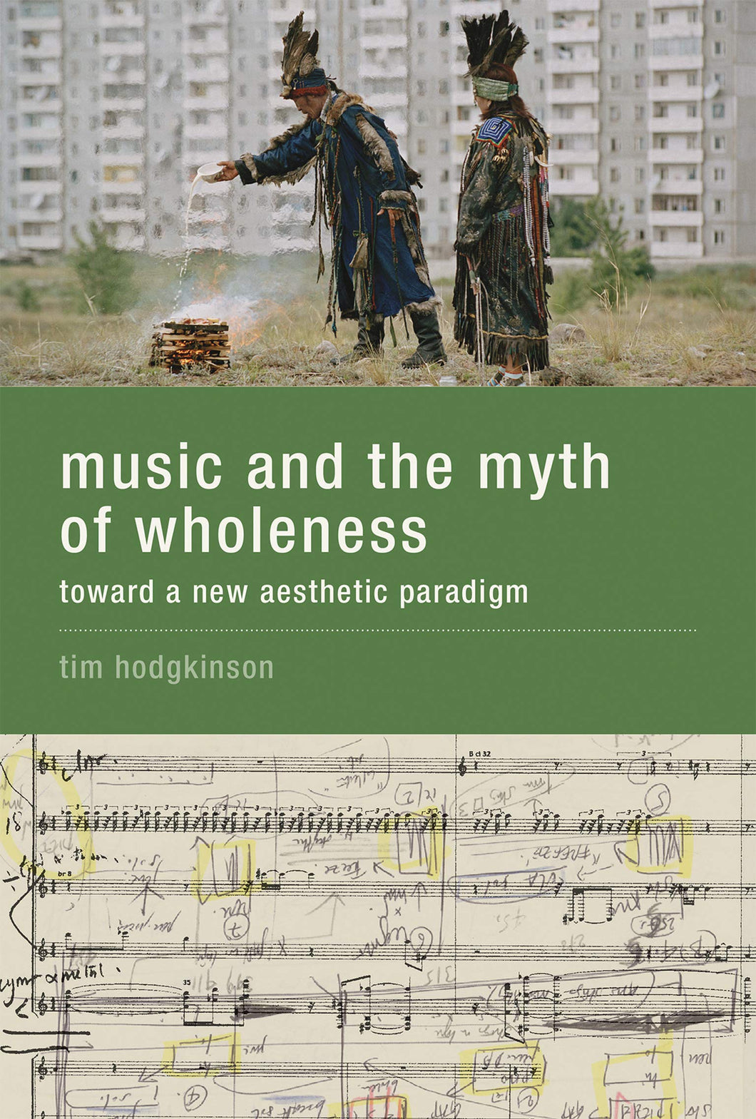 Tim Hodgkinson • Music and the Myth of Wholeness: Toward a New Aesthetic Paradigm