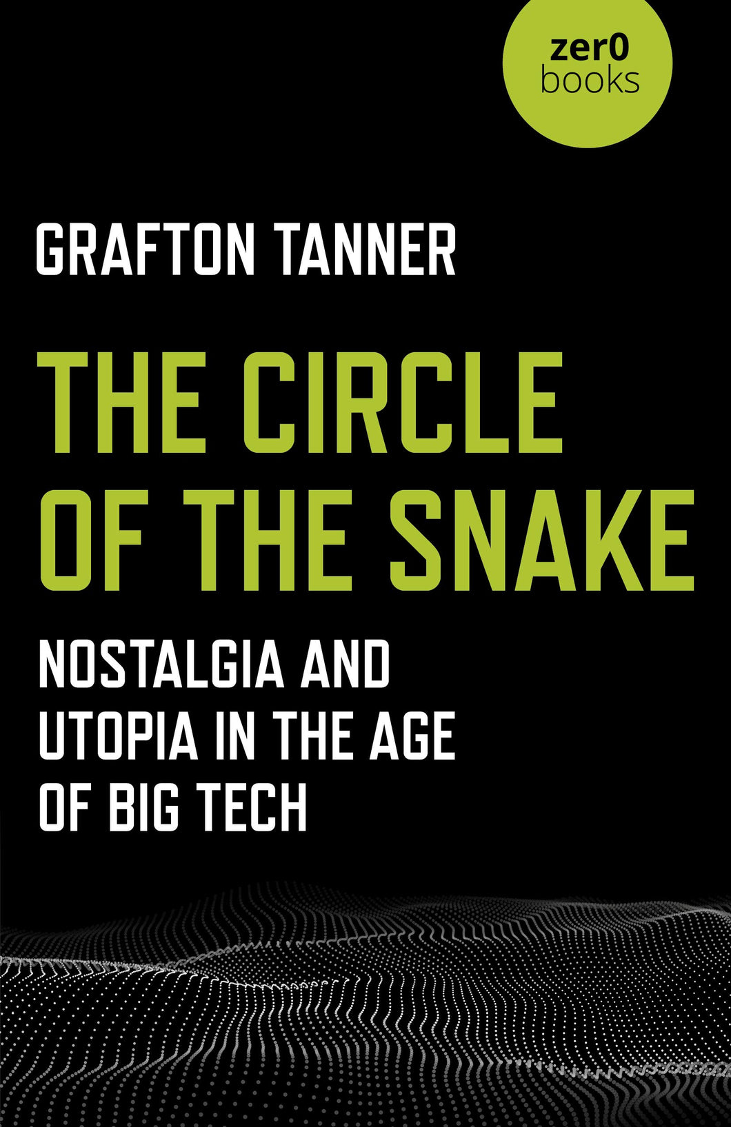 Grafton Tanner • The Circle of the Snake
