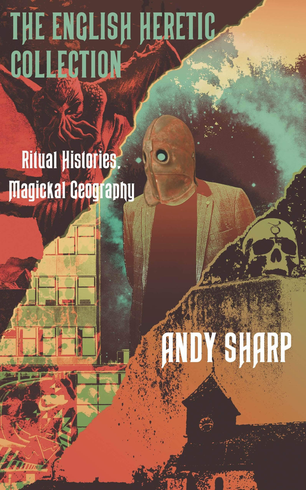Andy Sharp • The English Heretic Collection: Ritual Histories, Magickal Geography
