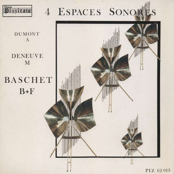 Baschet, F. / Deneuve, M. / Dumont, A. • 4 Espaces Sonores