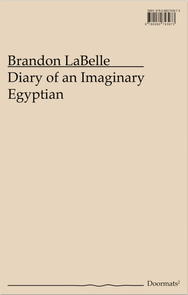 Brandon LaBelle • Diary of an Imaginary Egyptian