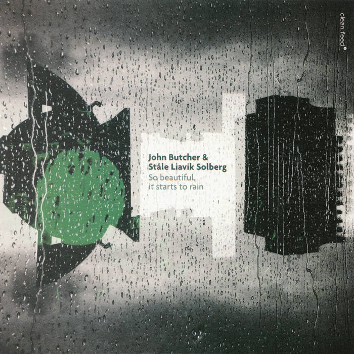 John Butcher & Ståle Liavik Solberg • So beautiful, it starts to rain