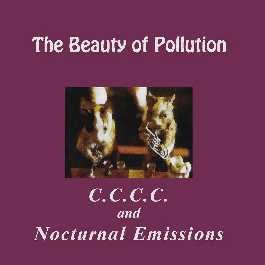 C.C.C.C. And Nocturnal Emissions • The Beauty Of Pollution