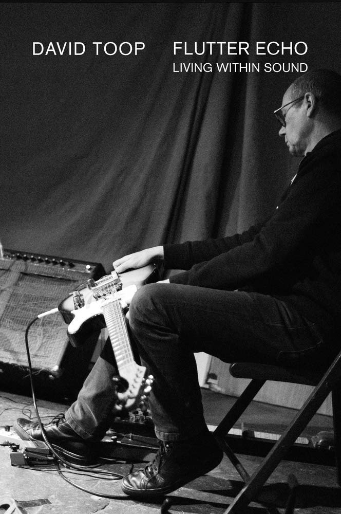 David Toop • Flutter Echo: Living Within Sound
