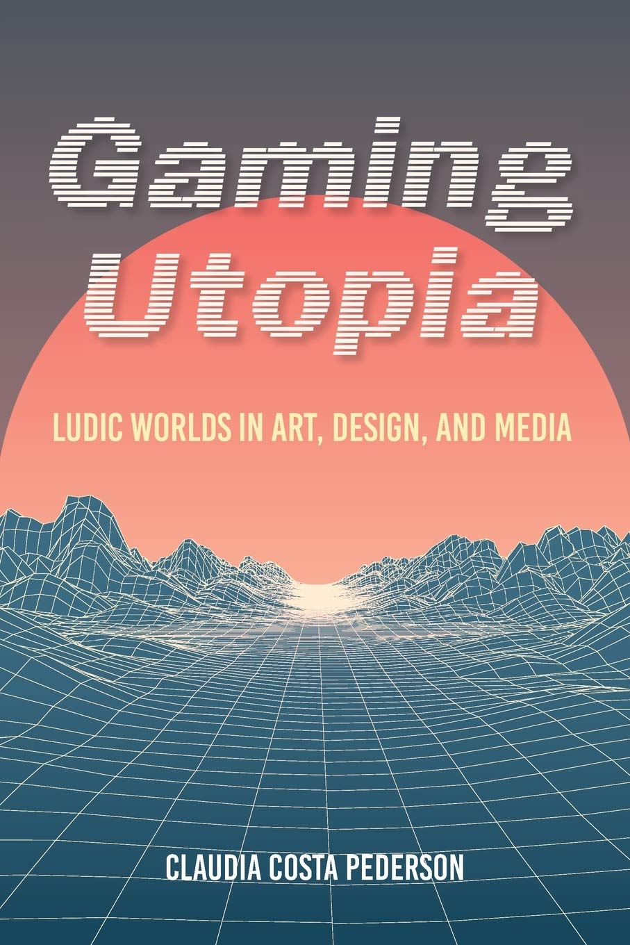 Claudia Costa Pederson • Gaming Utopia