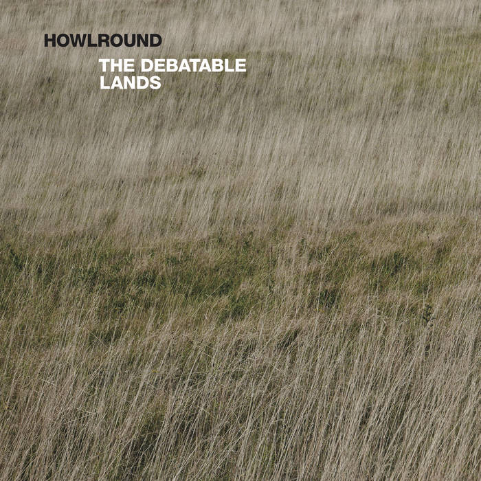 Howlround • The Debatable Lands