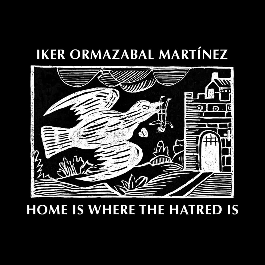 Iker Ormazabal • Home Is Where The Hatred Is