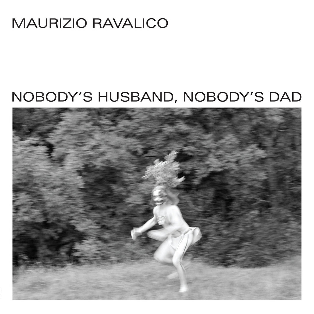 Maurizio Ravalico • Nobody's Husband, Nobody's Dad