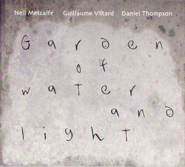 Neil Metcalfe, Guillaume Viltard, Daniel Thompson • Garden Of Water And Light