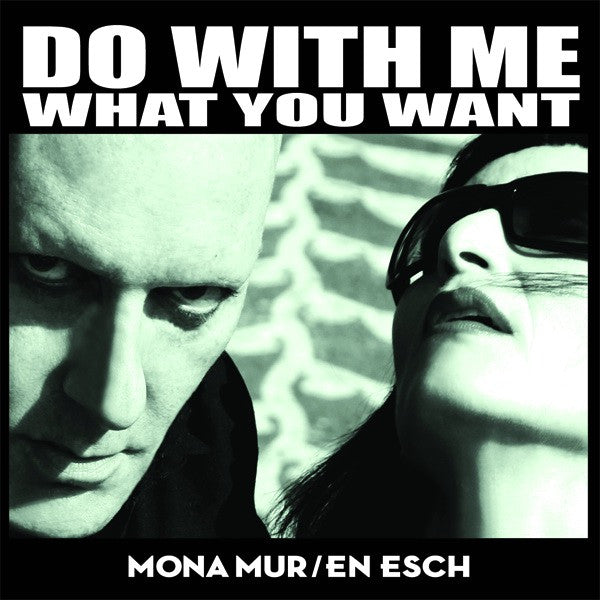 Mona Mur / En Esch • Do With Me What You Want