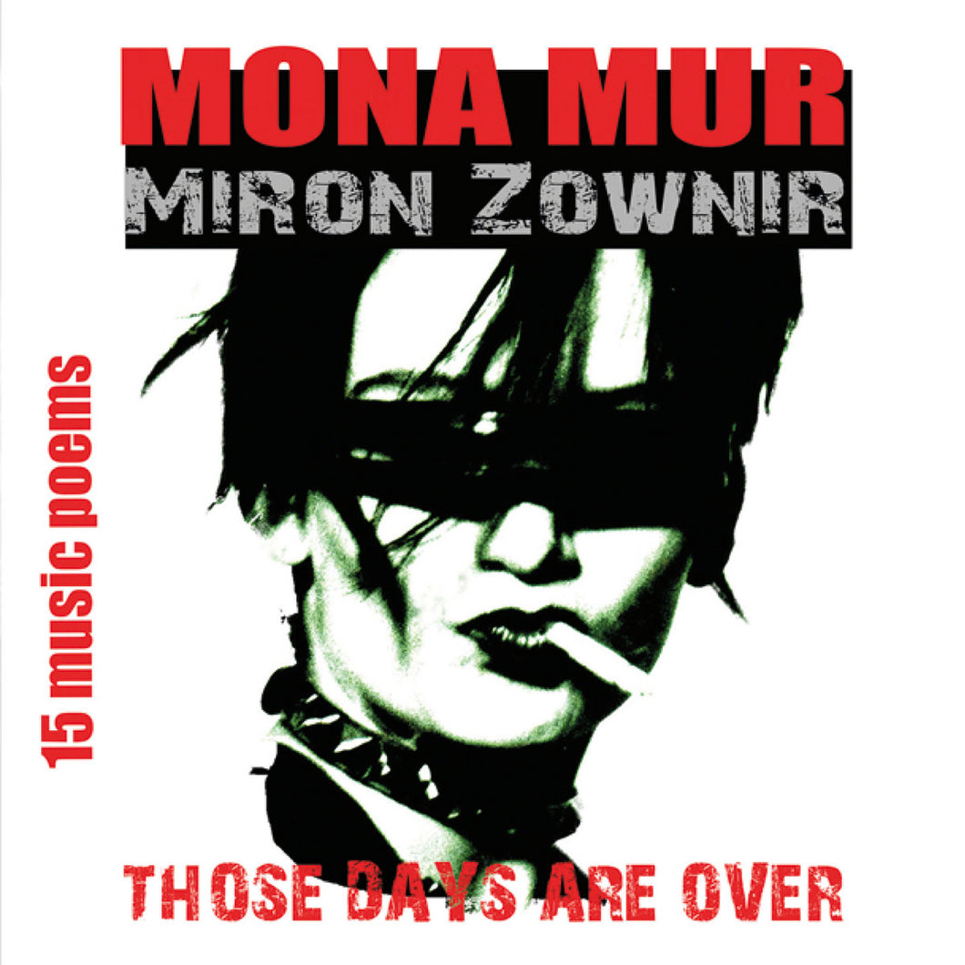 Mona Mur & Miron Zownir • Those Days Are Over (15 Music Poems)