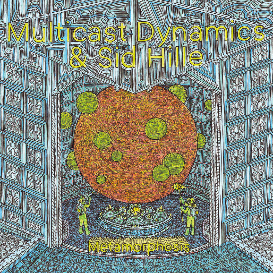 Multicast Dynamics & Sid Hille • Metamorphosis