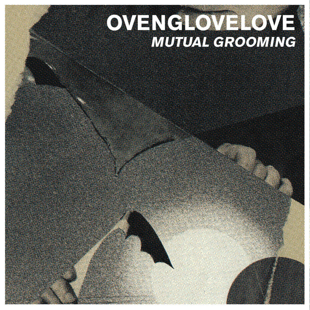 OVENGLOVELOVE • Mutual Grooming
