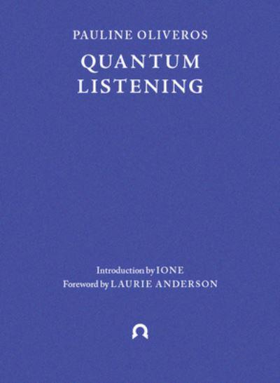 Pauline Oliveros • Quantum Listening