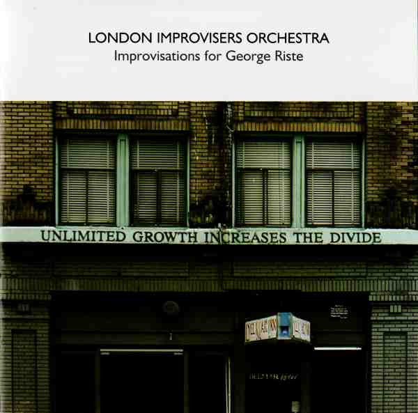 London Improvisers Orchestra • Improvisations For George Riste