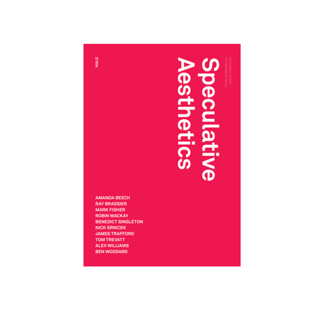 R. Mackay, J. Trafford & L. Pendrell (Eds.) • Speculative Aesthetics