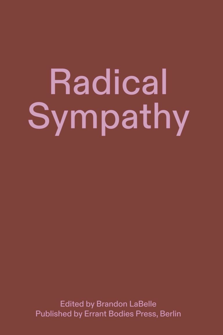 Ed. by Brandon LaBelle • Radical Sympathy