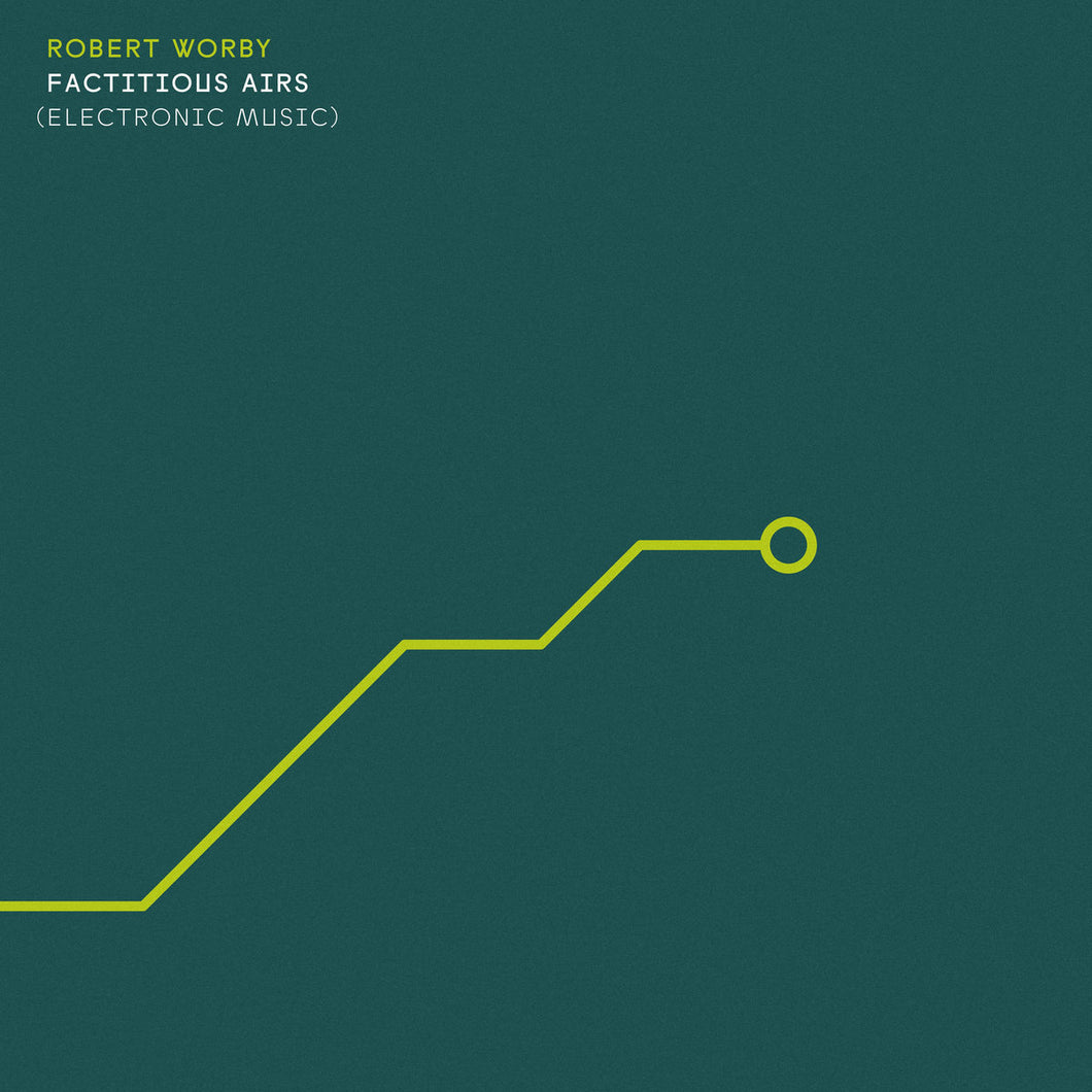 Robert Worby • Factitious Airs (Electronic Music)