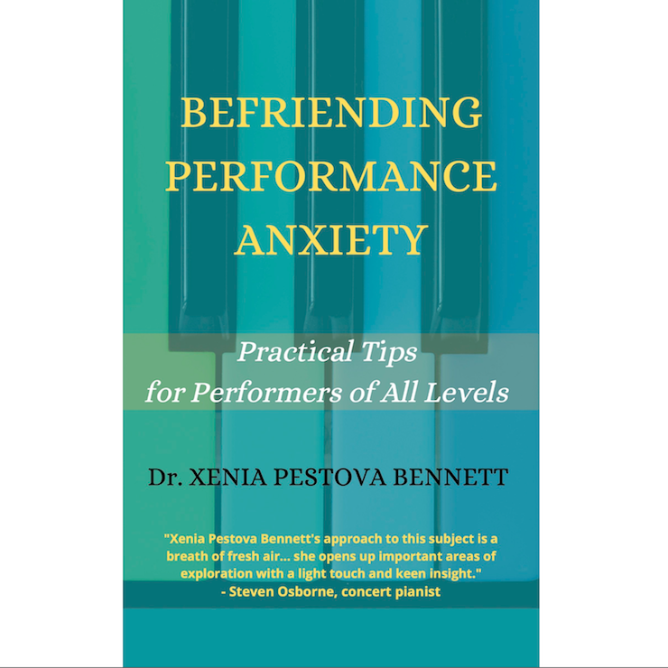 Xenia Pestova Bennett • Befriending Performance Anxiety: Practical Tips for Performers of All Levels
