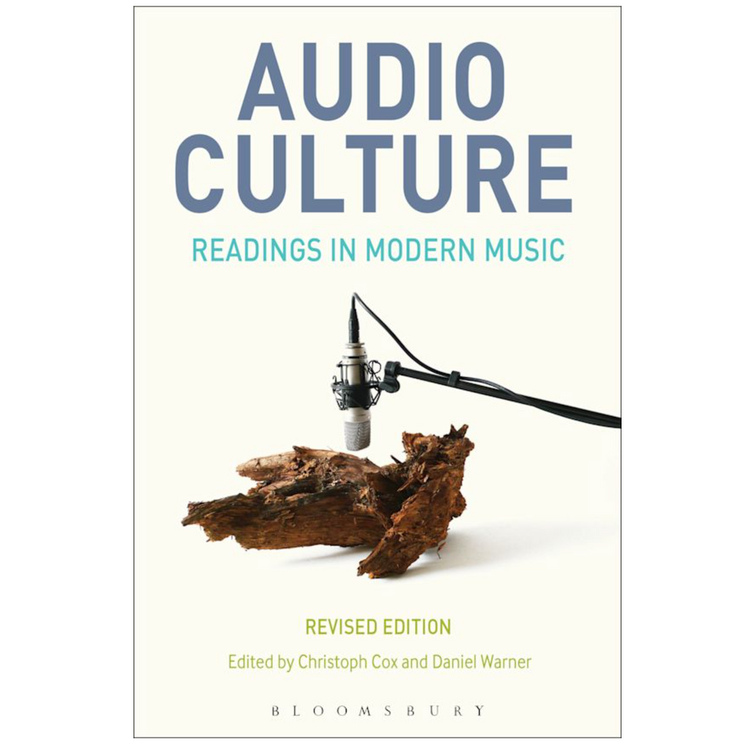 Eds. Christoph Cox & Daniel Warner • Audio Culture: Readings in Modern Music (Revised Edition)