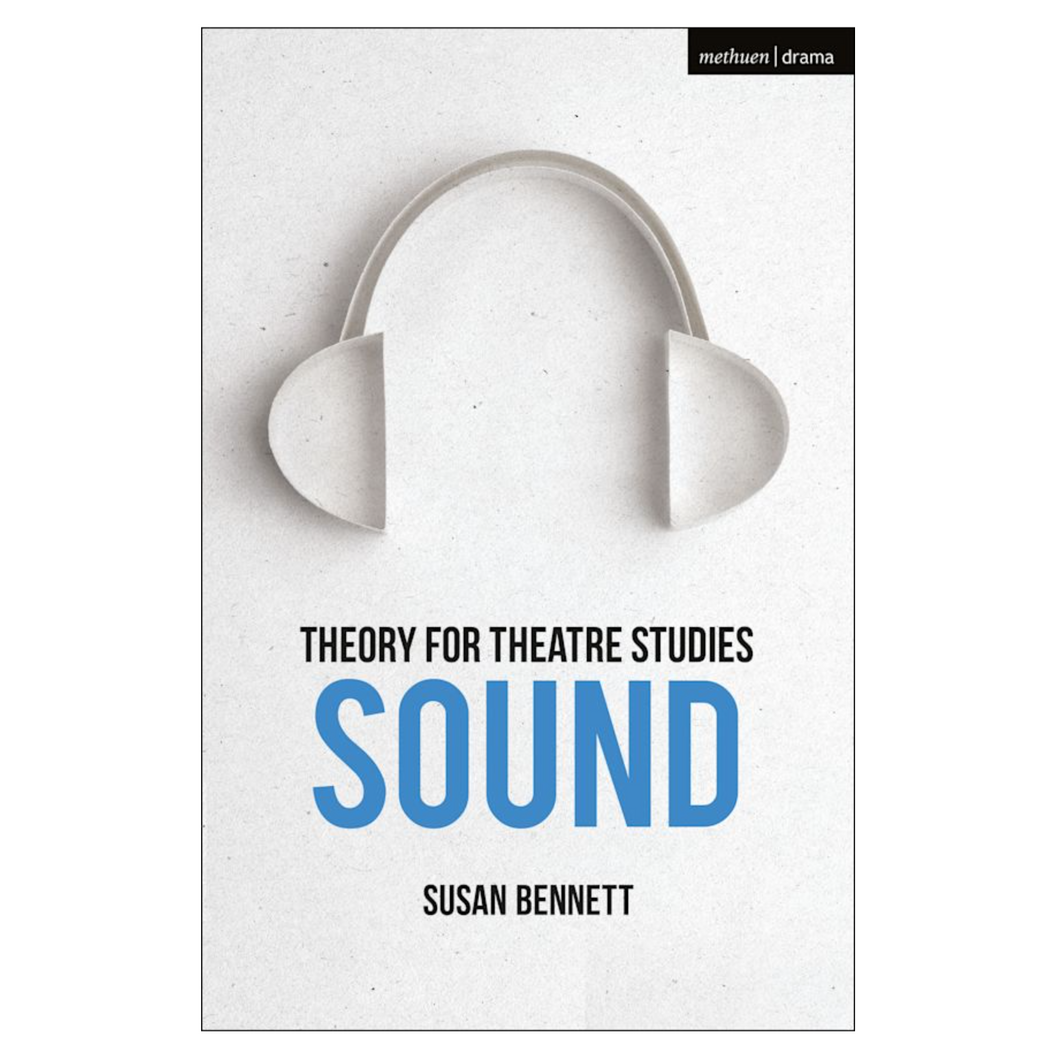 Susan Bennett • Theory for Theatre Studies: Sound