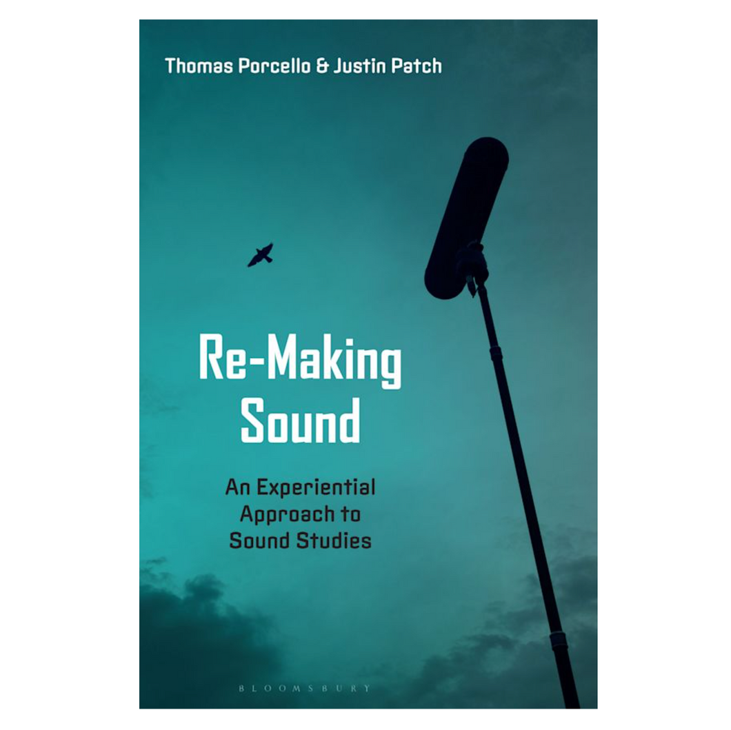 J. Patch & T. Porcello • Re-Making Sound: An Experiential Approach to Sound Studies