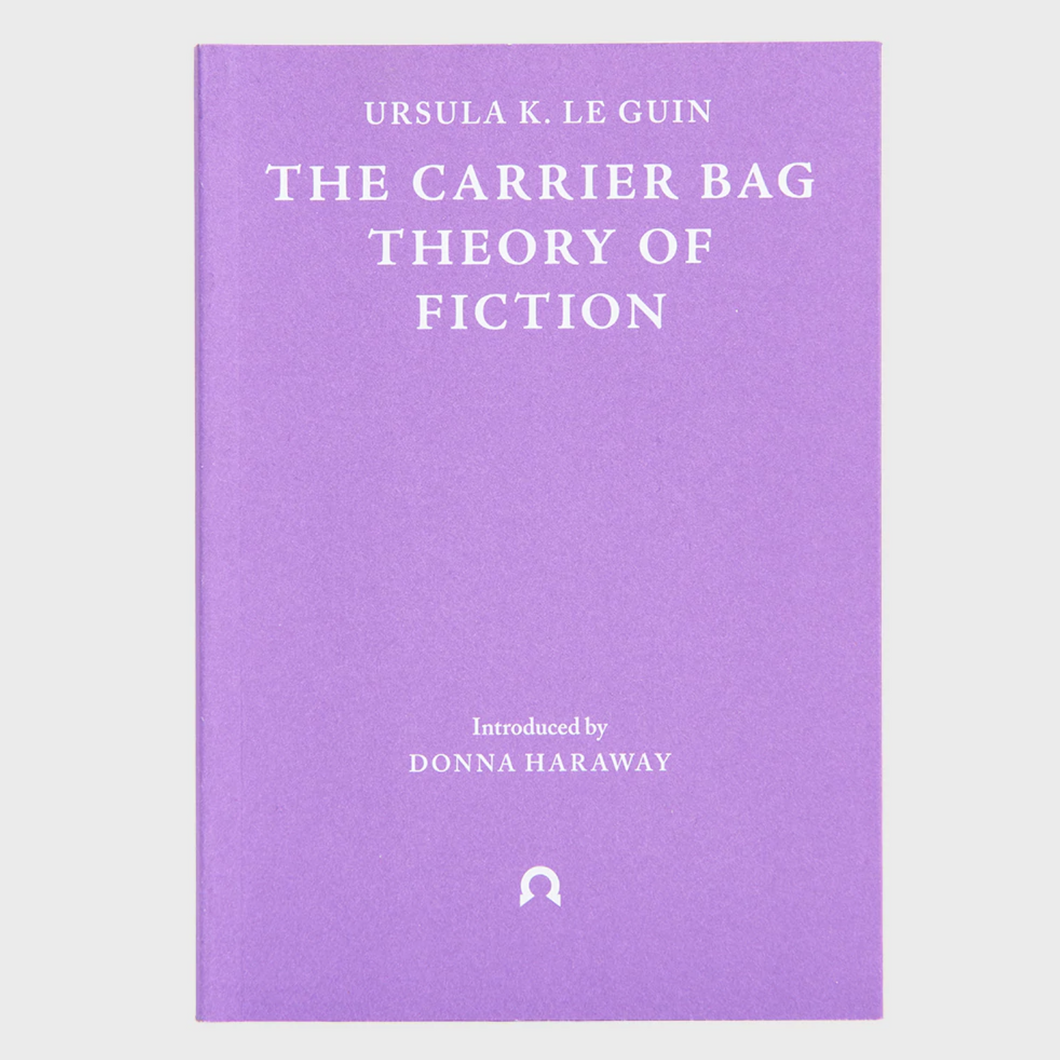 Ursula K. Le Guin • The Carrier Bag Theory of Fiction