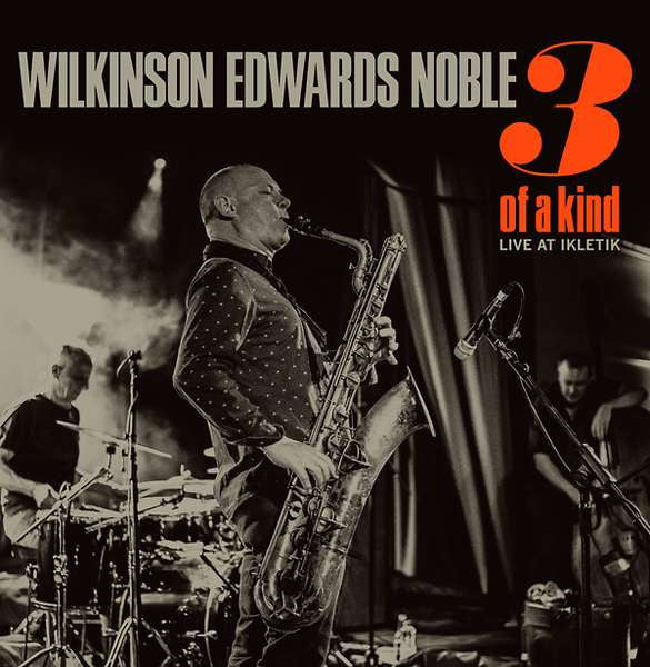 Wilkinson Edwards Noble • 3 Of A Kind (Live at IKLECTIK)