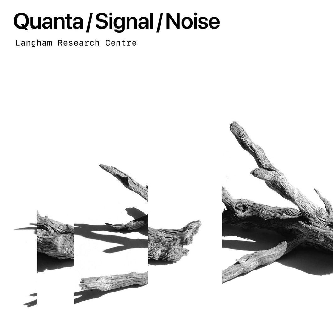 Langham Research Centre • Quanta / Signal / Noise