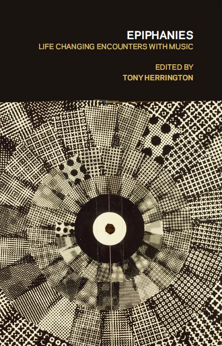 Tony Herrington • Epiphanies: Life Changing Encounters With Music