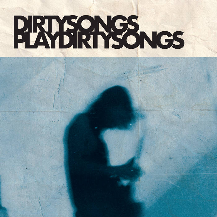 DIRTY SONGS • DIRTY SONGS