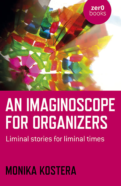 Monika Kostera • An Imaginoscope for Organizers