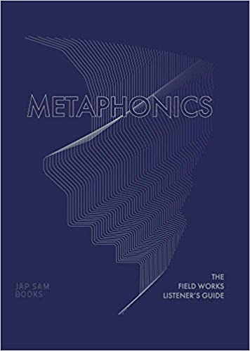 Stuart Hyatt, Janneane Blevins & Benjamin Blevins • Metaphonics. The Field Works Listener's Guide